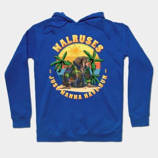 Walruses Just Wanna Have Sun Hoodie